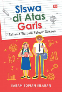 Image of SISWA DI ATAS GARIS : 7 RAHASIA MENJADI PELAJAR SUKSES