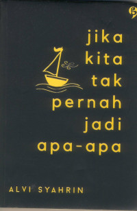 Image of JIKA KITA TAK PERNAH JADI APA-APA