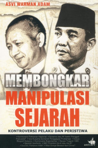 Image of MEMBONGKAR MANIPULASI SEJARAH KONTROVERSI PELAKU DAN PERISTIWA