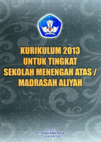 Image of KURIKULUM 2013 UNTUK TINGKAT SEKOLAH MENENGAH ATAS / MADRASAH ALIYAH 1