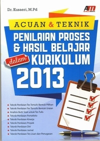 Image of ACUAN DAN TEKNIK PENILAIAN PROSES DAN HASIL BELAJAR DALAM KURIKULUM 2013