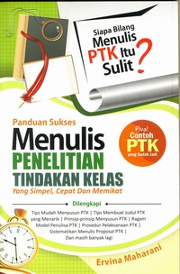 Image of PANDUAN SUKSES MENULIS PENELITIAN, TINDAKAN KELAS YANG SIMPEL, CEPAT DAN MEMIKAT