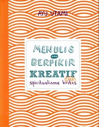 Image of MENULIS DAN BERPIKIR KREATIF CARA SPIRITUALISME KRITIS