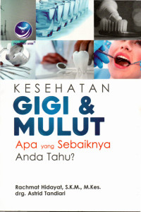 Image of KESEHATAN GIGI DAN MULUT : APA YANG SEHARUSNYA ANDA TAHU
