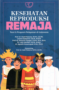 Image of KESEHATAN REPRODUKSI, REMAJA, TEORI DAN PROGRAM PELAYANAN DI INDONESIA
