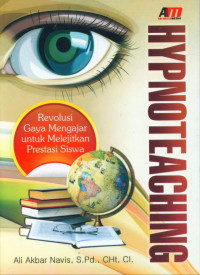 Image of HYPNOTEACHING : REVOLUSI GAYA MENGAJAR UNTUK MELEJITKAN PRESTASI SISWA