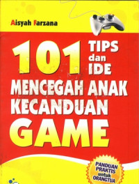 Image of 101 TIPS DAN IDE MENCEGAH ANAK KECANDUAN GAME