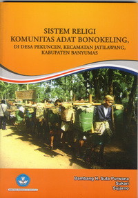 Image of SISTEM RELIGI KOMUNITAS ADAT BONOKELING DI DESA PEKUNCEN, KECAMATAN JATILAWANG, KABUPATEN BANYUMAS
